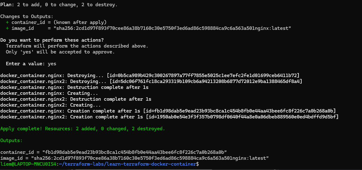 Screenshot: terraform plan showing Changes to Outputs (container_id known after apply, image_id resolved), 2 to add and 2 to destroy, apply confirmation, and both containers destroyed and recreated, ending with the Outputs block printed after apply.